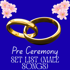 Pre Ceremony Setlist Vol 1 (Male Songs)